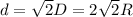 d=\sqrt{2} D=2\sqrt{2} R