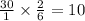 \frac{30}{1} \times \frac{2}{6} = 10