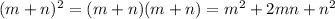 (m+n)^{2} = (m + n)(m + n) = m^{2} + 2mn + n^{2}