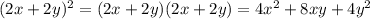 (2x+2y)^{2} = (2x+2y) (2x+2y) = 4x^{2} + 8xy + 4y^{2}