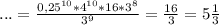 ... = \frac{0,25^{10} *4^{10}* 16 * 3^{8}}{3^{9} } = \frac{16}{3} = 5\frac{1}{3}