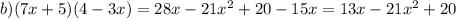 b) (7x+5)(4-3x)=28x-21x^{2} +20-15x=13x-21x^{2} +20