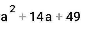 Перетріт в многочлен (a+7)² ответ