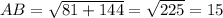 AB=\sqrt{81+144}=\sqrt{225}=15