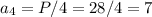 a_4=P/4 =28/4=7