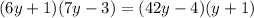 (6y + 1)(7y - 3) = (42y - 4)(y + 1)