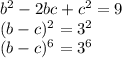 b^{2} -2bc+c^{2} =9\\(b-c)^{2} =3^{2} \\(b-c)^{6}=3^{6}