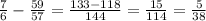 \frac{7}{6} - \frac{59}{57} = \frac{133 - 118}{144} = \frac{15}{114} = \frac{5}{38}