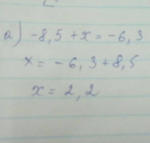 Розв'яжіть рівняння. а) - 8,5+x=-6,3. б) (x-8,7)+4,3=-5,1​