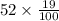 52 \times \frac{19}{100}