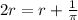 2r=r+\frac{1}{\pi}