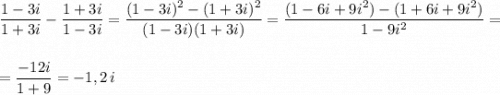 \dfrac{1-3i}{1+3i}-\dfrac{1+3i}{1-3i}=\dfrac{(1-3i)^2-(1+3i)^2}{(1-3i)(1+3i)}=\dfrac{(1-6i+9i^2)-(1+6i+9i^2)}{1-9i^2}=\\\\\\=\dfrac{-12i}{1+9}=-1,2\, i