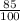 \frac{85}{100}