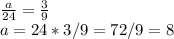 \frac{a}{24} =\frac{3}{9} \\a=24*3/9=72/9=8