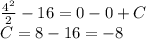 \frac{ {4}^{2} }{2} - 16 = 0 - 0 + C \\ C = 8 - 16 = - 8