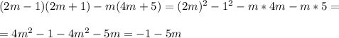 (2m-1) (2m+1) - m(4m+5)=(2m)^2-1^2-m*4m-m*5=\\\\=4m^2-1-4m^2-5m=-1-5m\\\\