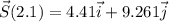 \vec{S}(2.1) = 4.41 \vec{i} + 9.261 \vec{j}