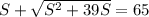 S+\sqrt{S^{2}+39S}=65