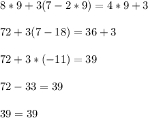 8*9+3(7-2*9)=4*9+3\\\\72+3(7-18)=36+3\\\\72+3*(-11)=39\\\\72-33=39\\\\39=39\\