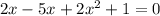 2x - 5x + 2 {x}^{2} + 1 = 0