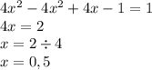 4 {x}^{2} - 4 {x}^{2} + 4x - 1 = 1 \\ 4x = 2 \\ x = 2\div 4\\ x = 0,5