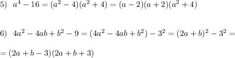 5)\ \ a^4-16=(a^2-4)(a^2+4)=(a-2)(a+2)(a^2+4)\\\\\\6)\ \ 4a^2-4ab+b^2-9=(4a^2-4ab+b^2)-3^2=(2a+b)^2-3^2=\\\\=(2a+b-3)(2a+b+3)