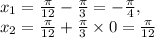 x_{1}=\frac{\pi}{12}-\frac{\pi}{3}=-\frac{\pi}{4},\\ x_{2}=\frac{\pi}{12}+\frac{\pi}{3} \times 0 = \frac{\pi}{12}