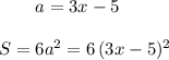 {}\qquad a=3x-5\\\\S=6a^2=6\, (3x-5)^2