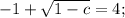 -1+\sqrt{1-c}=4;