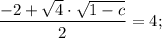 \dfrac{-2+\sqrt{4} \cdot \sqrt{1-c}}{2}=4;