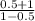 \frac{0.5+1}{1-0.5}