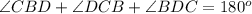 \angle CBD + \angle DCB + \angle BDC = 180^o
