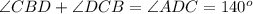 \small{\angle CBD + \angle DCB = \angle ADC = 140^{o} }