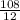 \frac{108}{12}