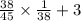 \frac{38}{45} \times \frac{1}{38} + 3