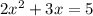 2x^2+3x=5