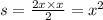 s = \frac{2x \times x}{2} = {x}^{2}