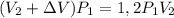 (V_2+\Delta V)P_1=1,2P_1 V_2