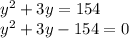 y^{2}+3y=154 \\y^{2} +3y-154=0\\