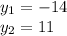 y_{1}=-14\\y_{2}=11