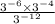 \frac{ {3}^{ - 6} \times {3}^{ - 4} }{ {3}^{ - 12} }