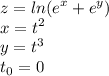 \displaystyle z = ln(e^x+e^y)\\x= t^2\\y=t^3\\t_0=0