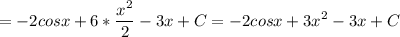 \displaystyle = -2cosx+6*\frac{x^2}{2} -3x+C=-2cosx+3x^2-3x+C