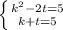 \left \{ {{k^2-2t=5} \atop {k+t=5}} \right.