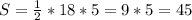 S=\frac{1}{2}*18*5=9*5=45