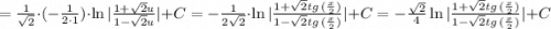 =\frac{1}{\sqrt{2}}\cdot (-\frac{1}{2\cdot 1})\cdot \ln{|\frac{1+\sqrt{2}u}{1-\sqrt{2}u}|} + C=-\frac{1}{2\sqrt{2}}\cdot \ln{|\frac{1+\sqrt{2}tg \, (\frac{x}{2})}{1-\sqrt{2}tg \, (\frac{x}{2})}|} + C=-\frac{\sqrt{2}}{4} \ln{|\frac{1+\sqrt{2}tg \, (\frac{x}{2})}{1-\sqrt{2}tg \, (\frac{x}{2})}|} + C