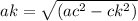 ak=\sqrt{(ac^{2} -ck^{2})}