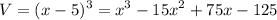 \displaystyle V=(x-5)^3=x^3-15x^2+75x-125