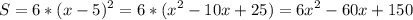 \displaystyle S=6*(x-5)^2=6*(x^2-10x+25)=6x^2-60x+150