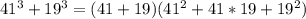 41^{3} + 19^{3} = (41 + 19)(41^{2} + 41 * 19 + 19^{2} ) \\